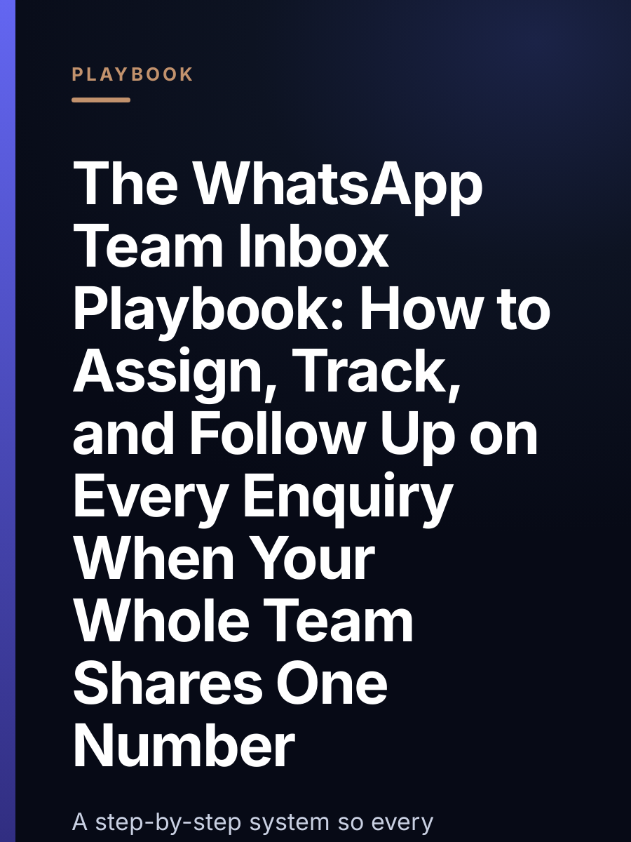 The WhatsApp Team Inbox Playbook: How to Assign, Track, and Follow Up on Every Enquiry When Your Whole Team Shares One Number